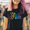 Y All Means All Colors T Shirt