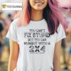 You Can T Fix Stupid But You Can Numb It With A T Shirt