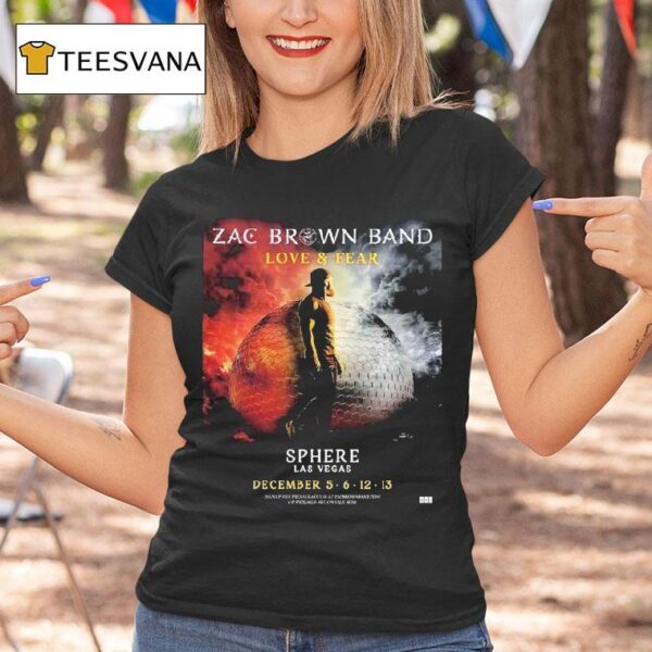 Zac Brown Band Love And Fear Live At Sphere Las Vegas On December T Shirt
