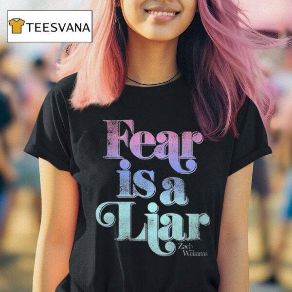 Zach Williams Fear Is A Liar T Shirt