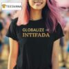 Zohran Mamdani Globalize The Intifada T Shirt