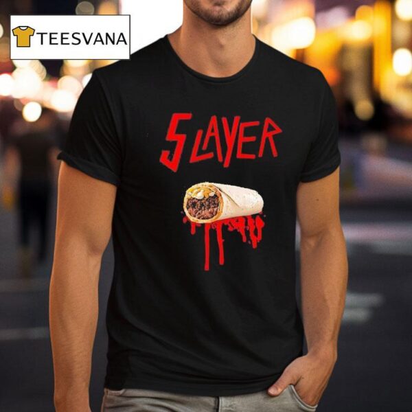 Layer Burrito Slayer T Shirt