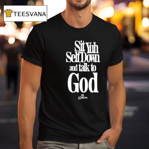 Aj Mcqueen Sit Yuh Self Down T Shirt