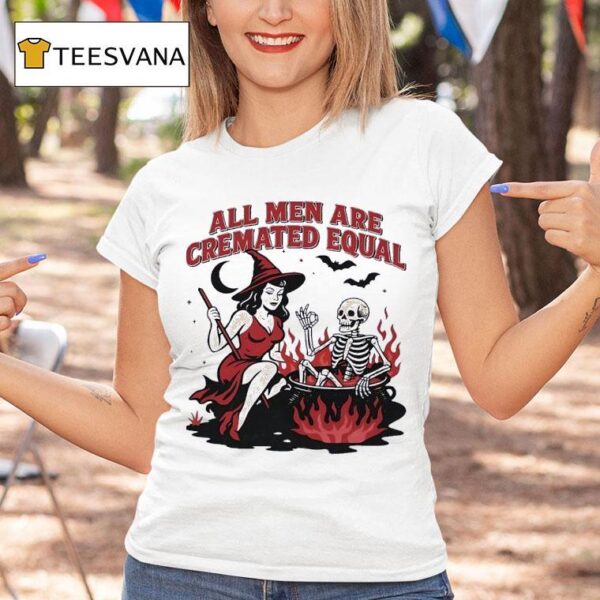 All Men Are Cremated Equal Halloween T Shirt