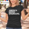 America Needs Engineers T Shirt