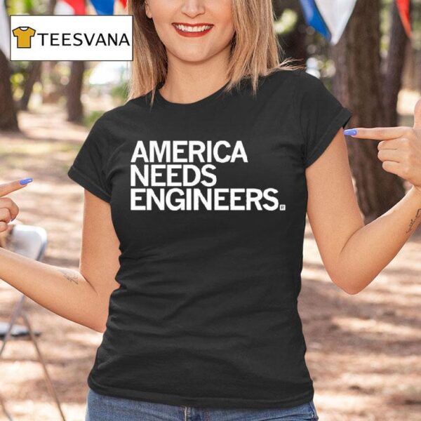 America Needs Engineers T Shirt