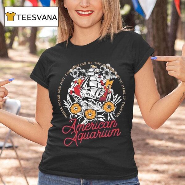 American Aquarium There Scars Are Just The Stories Of The Storms We Ve Made It Through Sinking Ship T Shirt