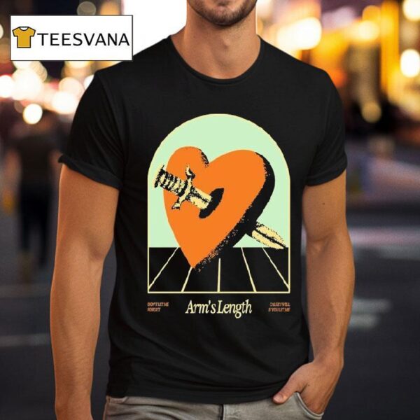 Arm S Length Don T Let Me Forget Cause I Will If You Let Me Heart Sword T Shirt