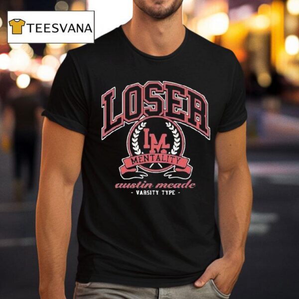 Austin Meade Loser Mentality Athletic Varsity Type T Shirt