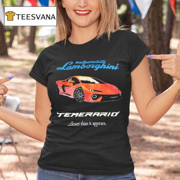 Automobili Lamborghini Temerario Closer Than It Appears T Shirt