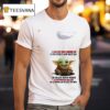Baby Yoda I Live On The Corner Of Funny Street And Silly Road In Crazy Town T Shirt