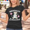 Bear Mentally Exhausted T Shirt