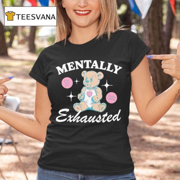 Bear Mentally Exhausted T Shirt