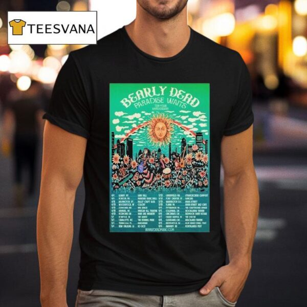 Bearly Dead Paradise Waits Tour April May Years Anniversary Dates Sun T Shirt