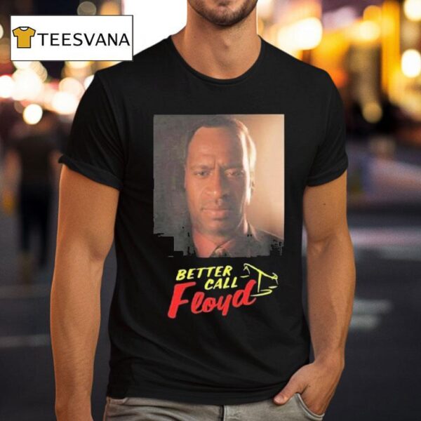 Better Call George Floyd T Shirt