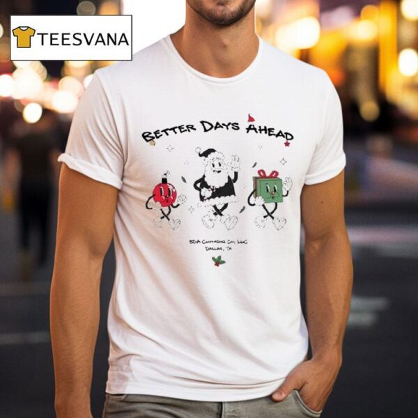 Better Days Ahead Cheer Bda Dallas Tx Holiday Christmas T Shirt