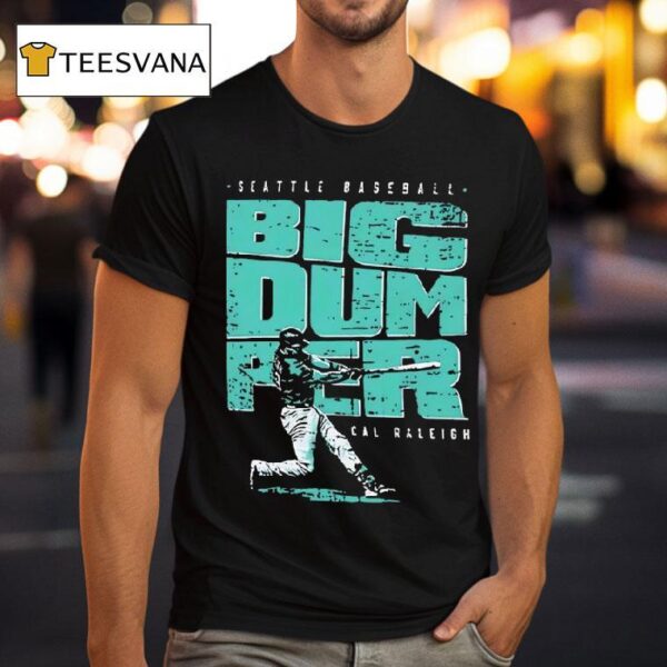 Big Dumper Cal Raleigh Seattle Mariners T Shirt