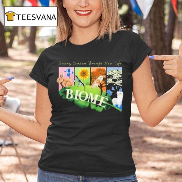 Biome Seasons Every Season Brings New Life T Shirt