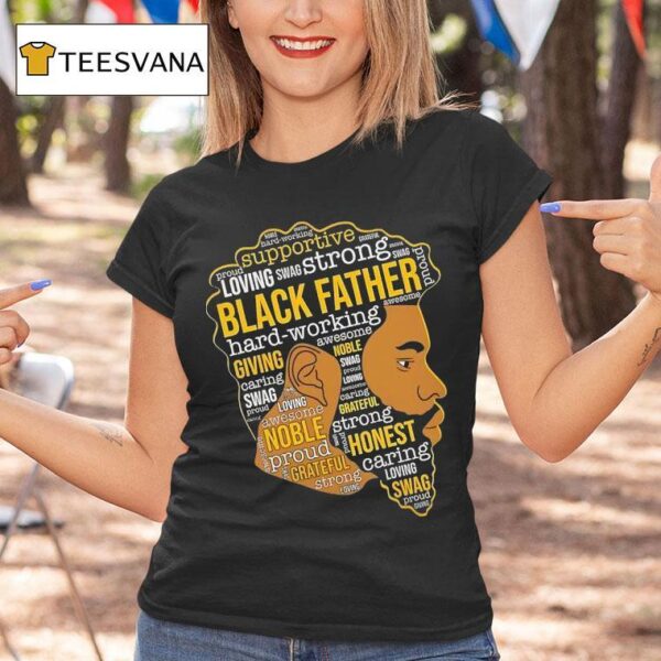 Black Father Hard Working Awesome Giving Noble Swag Caring Proud Swag Loving T Shirt