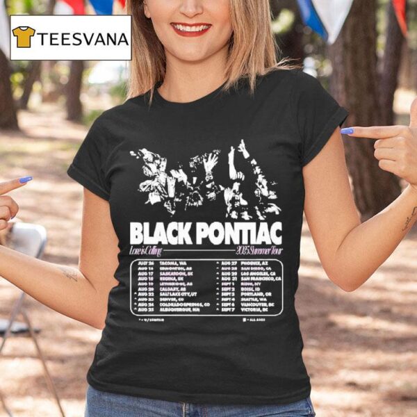 Black Pontiac Love Is Calling Summer Tour Dates T Shirt