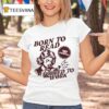 Born To Read Forced To Work T Shirt