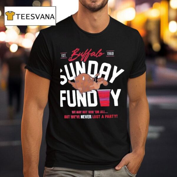Buffalo Sunday Funday We May Not Win Em All T Shirt
