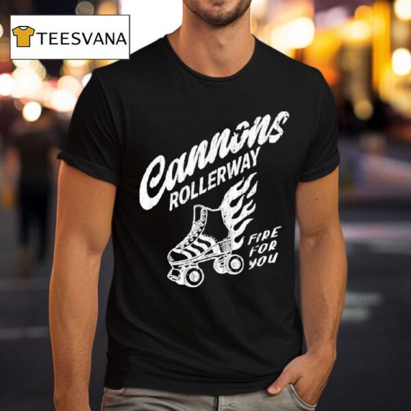 Cannons Rollerway Fire For You T Shirt