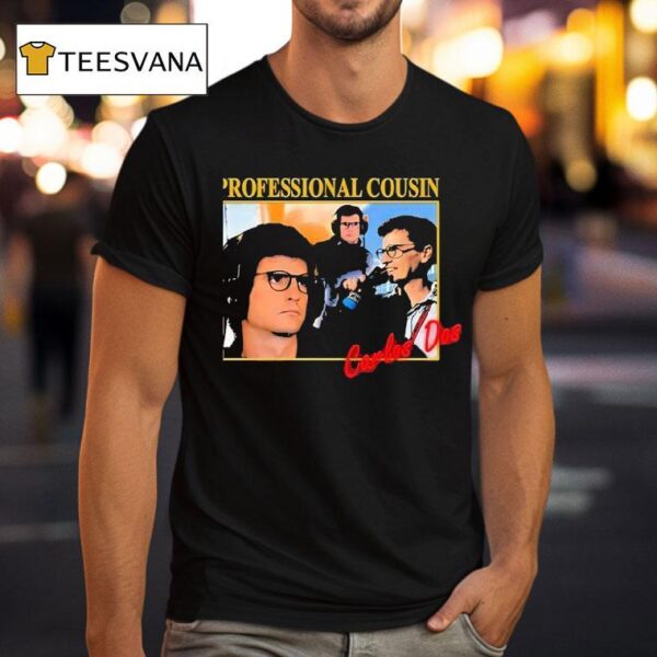 Carlos Dos Professional Cousin T Shirt