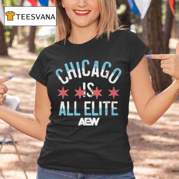 Chicago Is All Elite Aew T Shirt