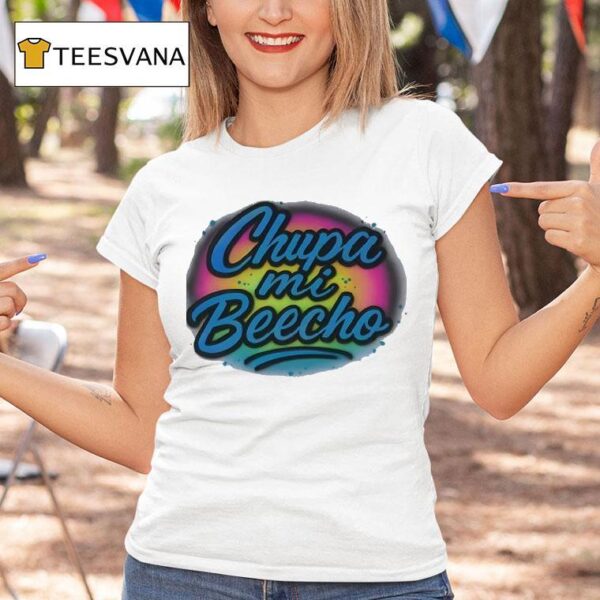 Chupa Mi Beecho T Shirt
