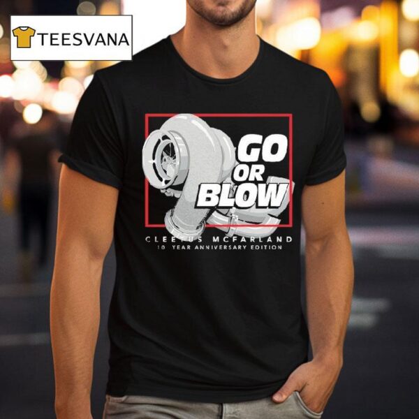 Cleetus Mcfarland Go Or Blow Year Anniversary T Shirt
