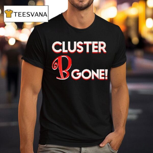 Cluster B Gone T Shirt