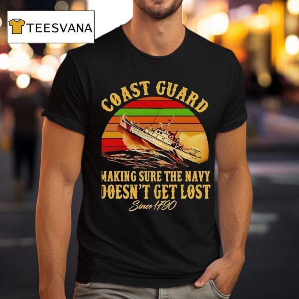 Coast Guard Making Sure The Navy Doesn T Get Lost Since Vintage T Shirt