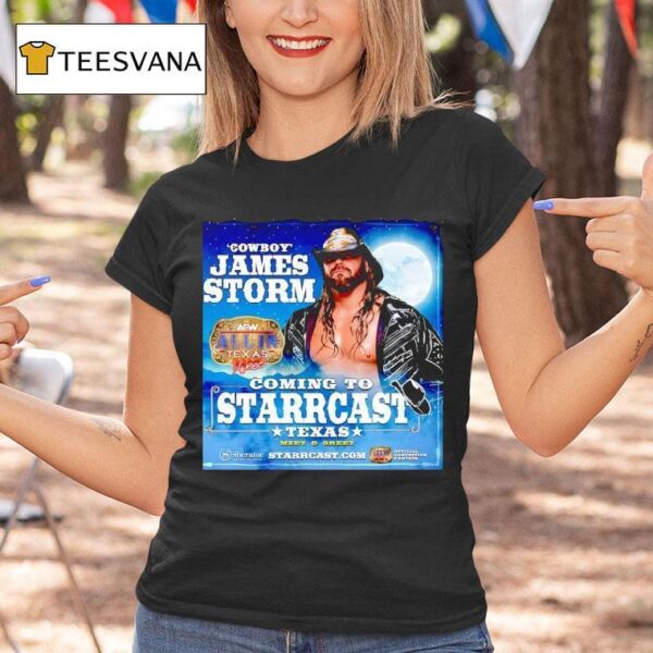Cowboy James Storm Coming To Starrcast Texas T Shirt