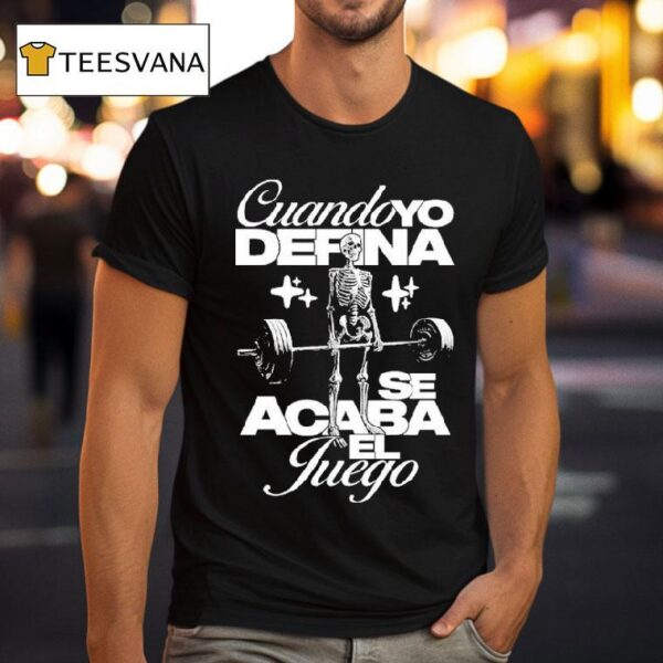 Cuando Yo Defina Se Acaba El Juego When I Define The Game Is Over Skeleton T Shirt