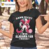 Damn Right I Am A Alabama Crimson Tide Fan Win Or Lose Sec Masco T Shirt