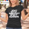David Freiburger Don T Get It Right Just Get It Running T Shirt