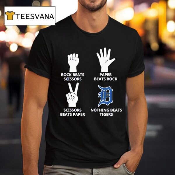 Detroit Tigers Rock Beats Scissors Paper Beats Rock Scissors Beats Paper Nothing Beats Tigers T Shirt