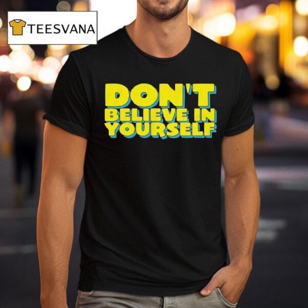 Diversity Hires Don T Believe In Yourself T Shirt