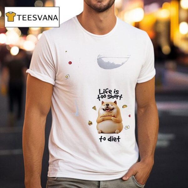 Dog Life Is Too Short To Die T Shirt