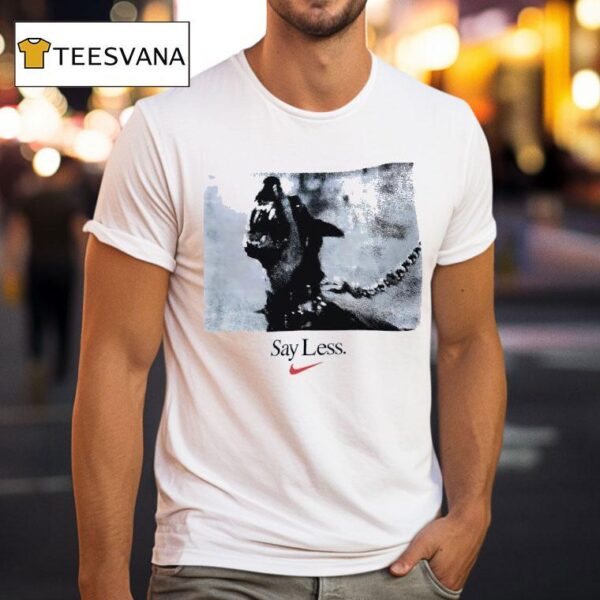 Dog Say Less T Shirt