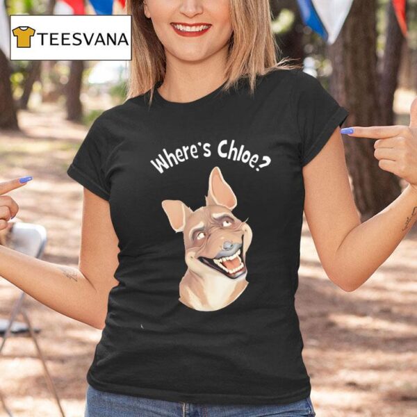 Dog Where S Chloe T Shirt