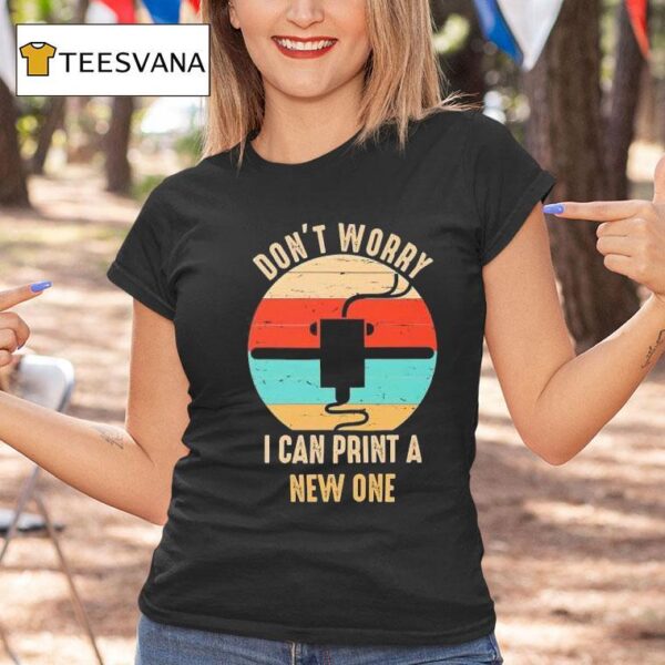 Don T Worry I Can Print A New One Vintage T Shirt