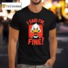 Duck I Said I M Fine T Shirt