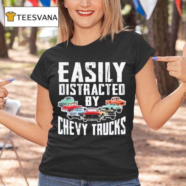 Easily Distracted By Chevy Trucks T Shirt