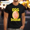 Egg Ed Sheeran T Shirt