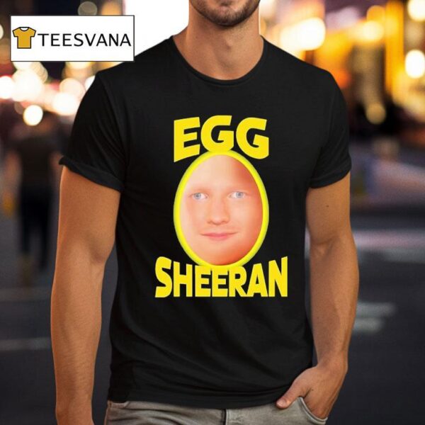 Egg Ed Sheeran T Shirt