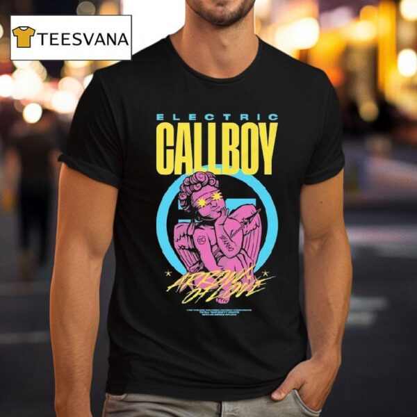 Electric Callboy Arrow Of Love I Am The One You Need I Am Sent From Above To Fill Your Empty Hearts With An Arrow Of Love T Shirt