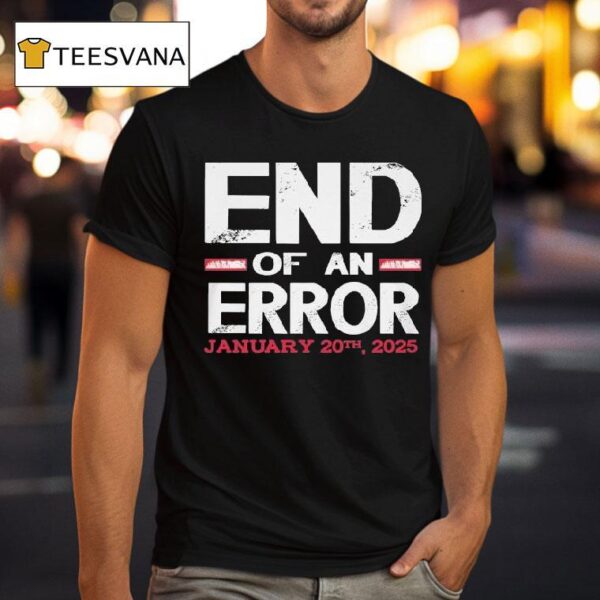 End Of An Error January Th T Shirt