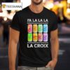 Fa La La La La Croix Christmas T Shirt